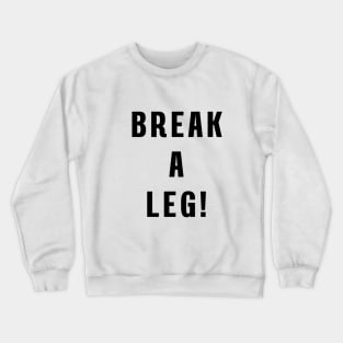 Epigram  : Break a leg Crewneck Sweatshirt